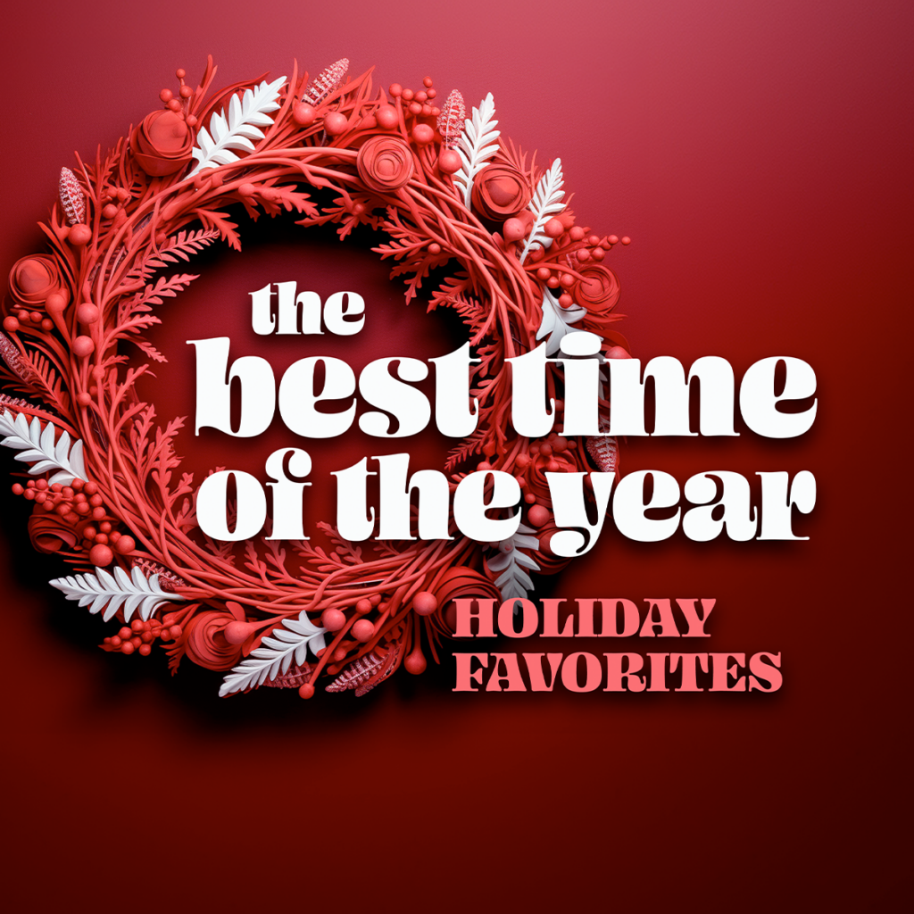 The Best Time of the Year: Holiday Favorites 2024<span class="custom-event-date-meta"></span>